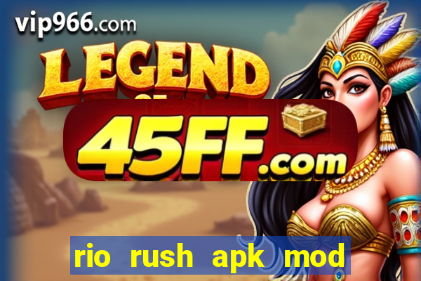 rio rush apk mod dinheiro infinito